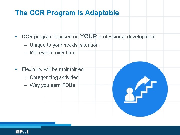 The CCR Program is Adaptable • CCR program focused on YOUR professional development –