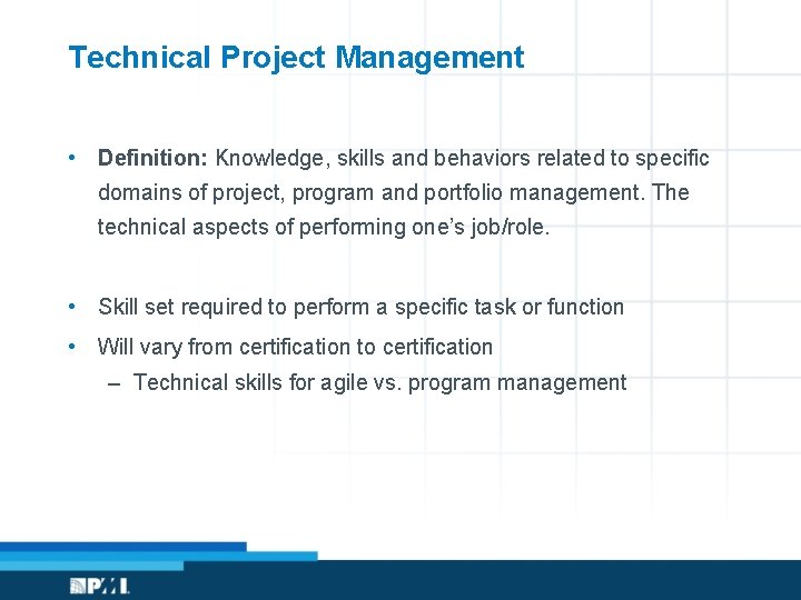Technical Project Management • Definition: Knowledge, skills and behaviors related to specific domains of