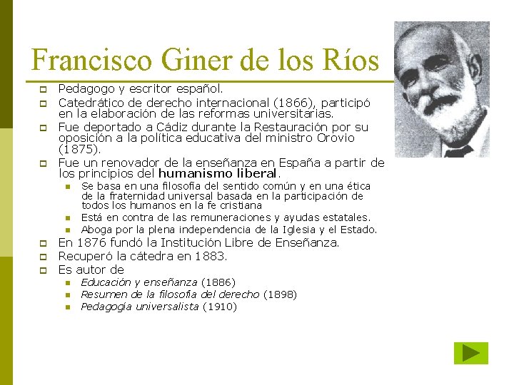 Francisco Giner de los Ríos p p Pedagogo y escritor español. Catedrático de derecho