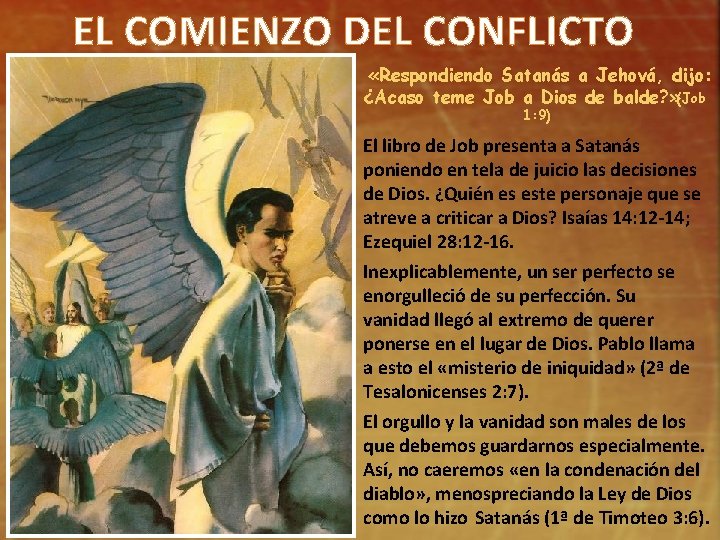 EL COMIENZO DEL CONFLICTO «Respondiendo Satanás a Jehová, dijo: ¿Acaso teme Job a Dios