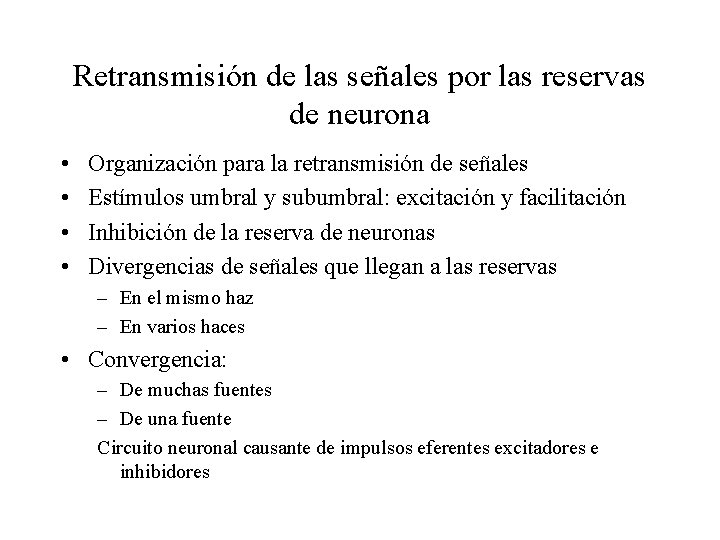 Retransmisión de las señales por las reservas de neurona • • Organización para la