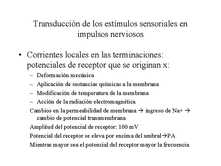 Transducción de los estímulos sensoriales en impulsos nerviosos • Corrientes locales en las terminaciones: