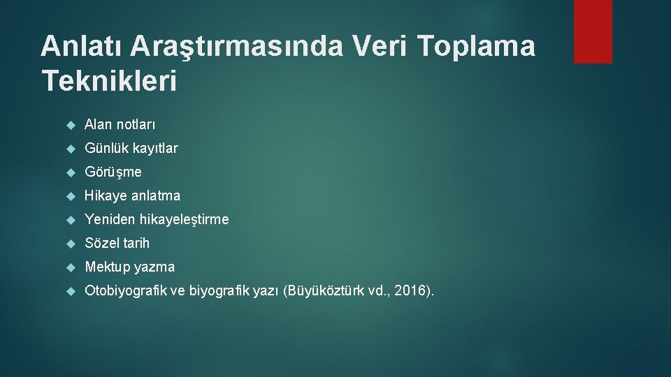 Anlatı Araştırmasında Veri Toplama Teknikleri Alan notları Günlük kayıtlar Görüşme Hikaye anlatma Yeniden hikayeleştirme