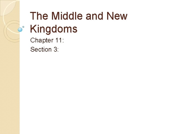 The Middle and New Kingdoms Chapter 11 Section