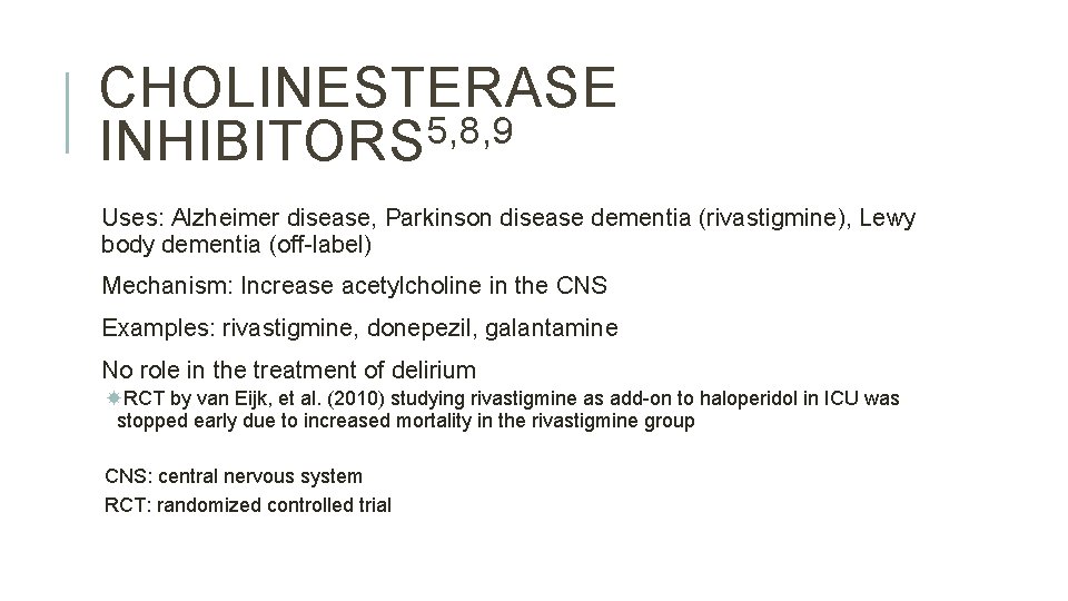 CHOLINESTERASE 5, 8, 9 INHIBITORS Uses: Alzheimer disease, Parkinson disease dementia (rivastigmine), Lewy body CHOLINESTERASE 5, 8, 9 INHIBITORS Uses: Alzheimer disease, Parkinson disease dementia (rivastigmine), Lewy body