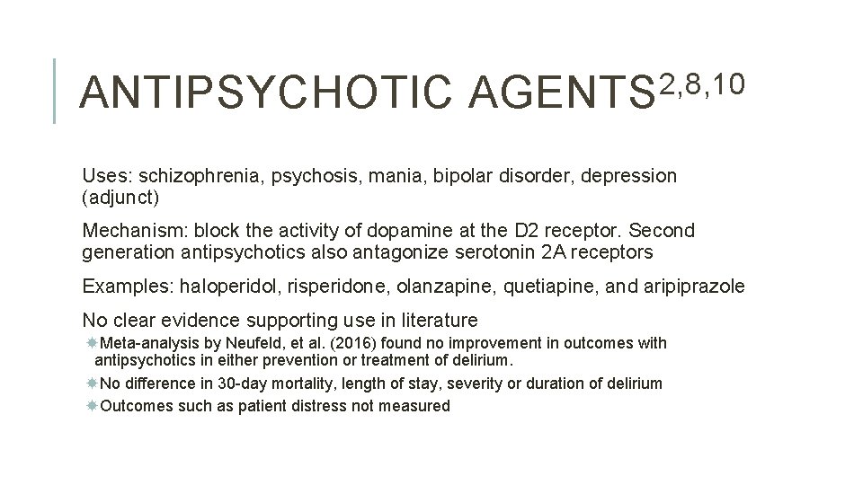 ANTIPSYCHOTIC 2, 8, 10 AGENTS Uses: schizophrenia, psychosis, mania, bipolar disorder, depression (adjunct) Mechanism: ANTIPSYCHOTIC 2, 8, 10 AGENTS Uses: schizophrenia, psychosis, mania, bipolar disorder, depression (adjunct) Mechanism:
