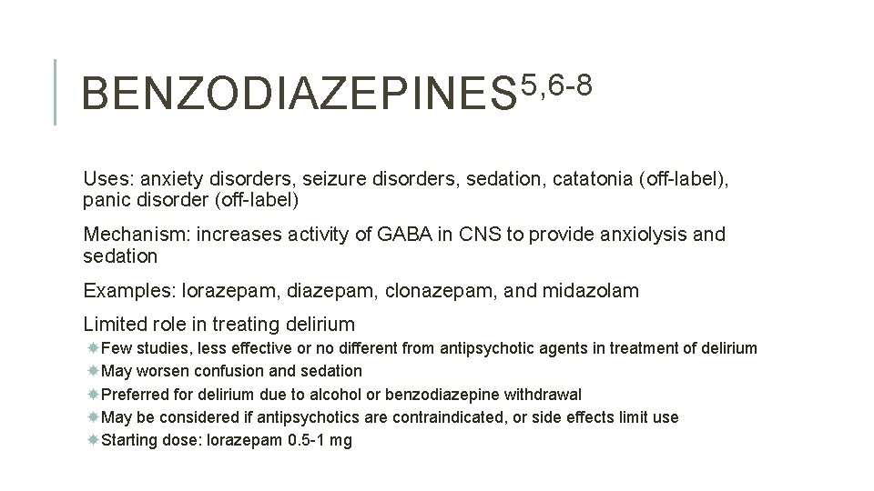 5, 6 -8 BENZODIAZEPINES Uses: anxiety disorders, seizure disorders, sedation, catatonia (off-label), panic disorder 5, 6 -8 BENZODIAZEPINES Uses: anxiety disorders, seizure disorders, sedation, catatonia (off-label), panic disorder