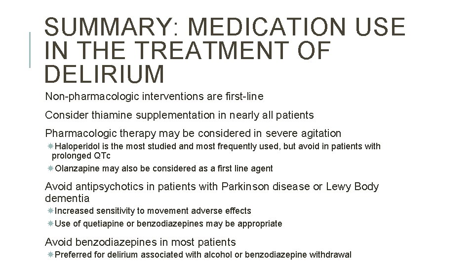 SUMMARY: MEDICATION USE IN THE TREATMENT OF DELIRIUM Non-pharmacologic interventions are first-line Consider thiamine SUMMARY: MEDICATION USE IN THE TREATMENT OF DELIRIUM Non-pharmacologic interventions are first-line Consider thiamine
