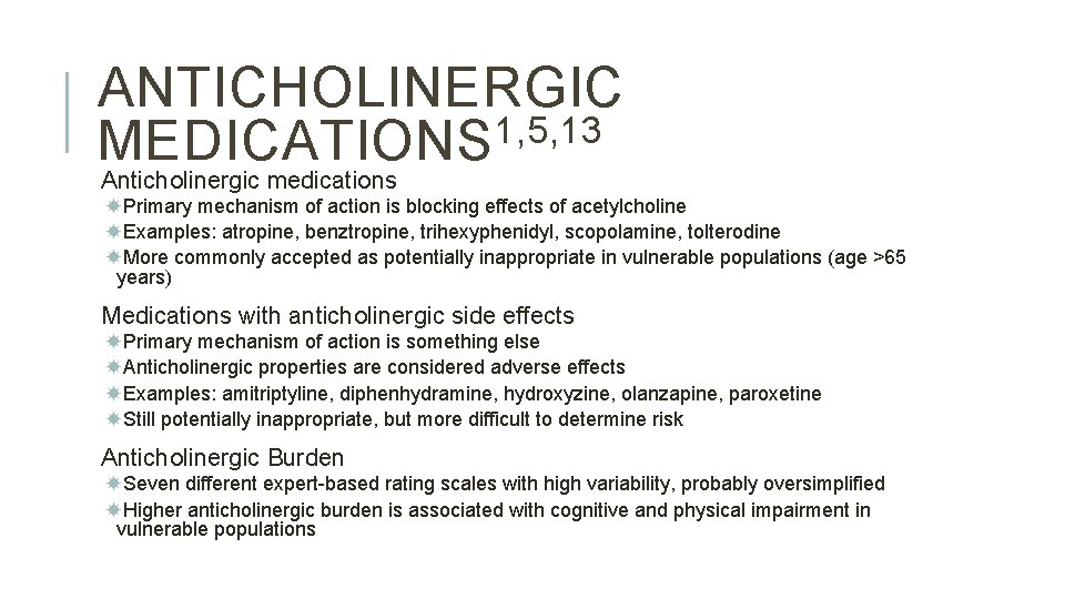 ANTICHOLINERGIC 1, 5, 13 MEDICATIONS Anticholinergic medications Primary mechanism of action is blocking effects ANTICHOLINERGIC 1, 5, 13 MEDICATIONS Anticholinergic medications Primary mechanism of action is blocking effects