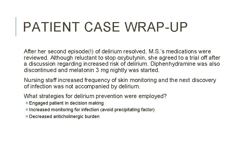 PATIENT CASE WRAP-UP After her second episode(!) of delirium resolved, M. S. ’s medications PATIENT CASE WRAP-UP After her second episode(!) of delirium resolved, M. S. ’s medications