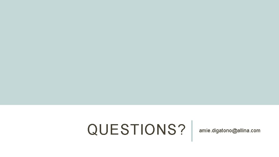QUESTIONS? amie. digatono@allina. com QUESTIONS? amie. digatono@allina. com