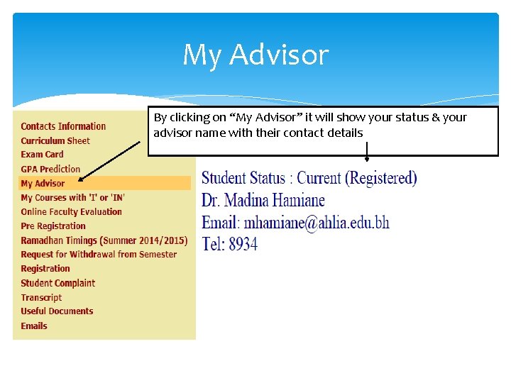 My Advisor By clicking on “My Advisor” it will show your status & your My Advisor By clicking on “My Advisor” it will show your status & your