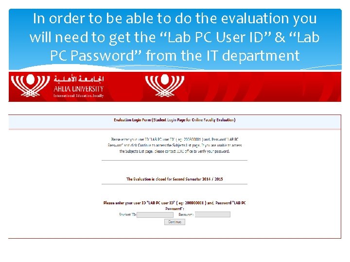 In order to be able to do the evaluation you will need to get In order to be able to do the evaluation you will need to get