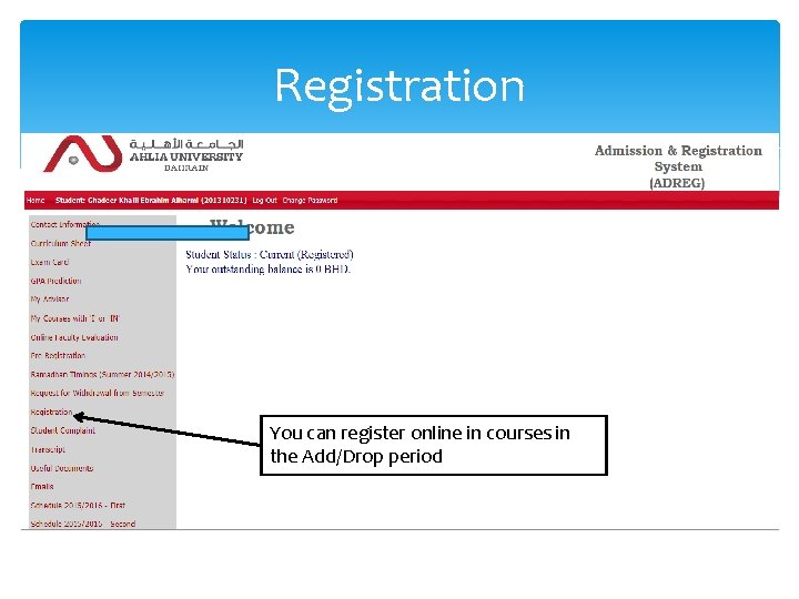 Registration You can register online in courses in the Add/Drop period Registration You can register online in courses in the Add/Drop period