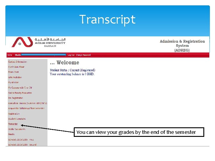 Transcript You can view your grades by the end of the semester Transcript You can view your grades by the end of the semester