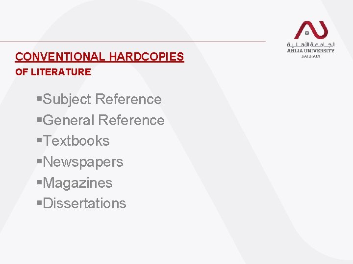 CONVENTIONAL HARDCOPIES OF LITERATURE §Subject Reference §General Reference §Textbooks §Newspapers §Magazines §Dissertations CONVENTIONAL HARDCOPIES OF LITERATURE §Subject Reference §General Reference §Textbooks §Newspapers §Magazines §Dissertations