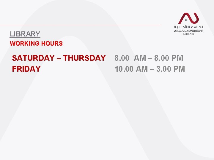 LIBRARY WORKING HOURS SATURDAY – THURSDAY FRIDAY 8. 00 AM – 8. 00 PM LIBRARY WORKING HOURS SATURDAY – THURSDAY FRIDAY 8. 00 AM – 8. 00 PM