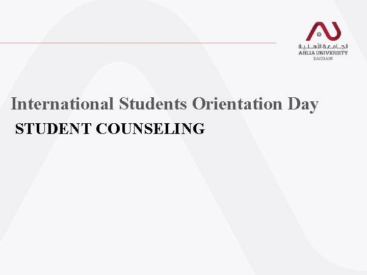 International Students Orientation Day STUDENT COUNSELING International Students Orientation Day STUDENT COUNSELING