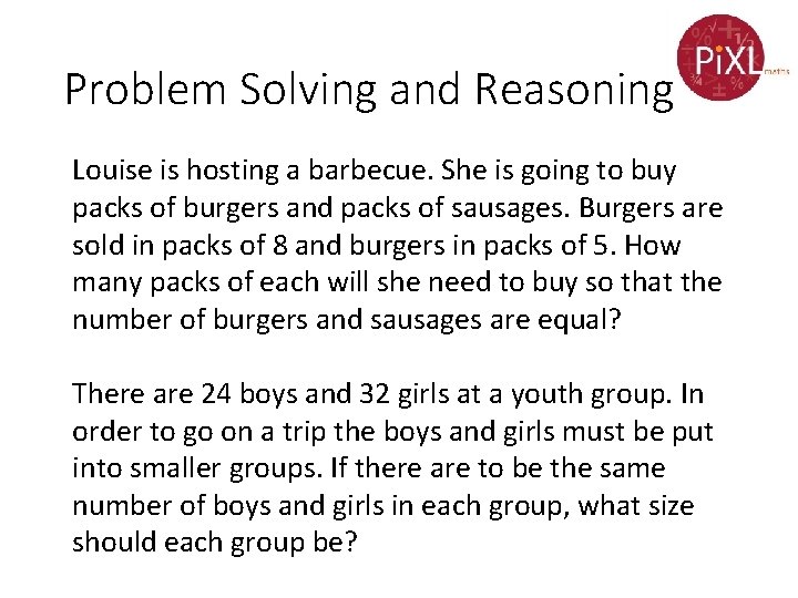 Problem Solving and Reasoning Louise is hosting a barbecue. She is going to buy