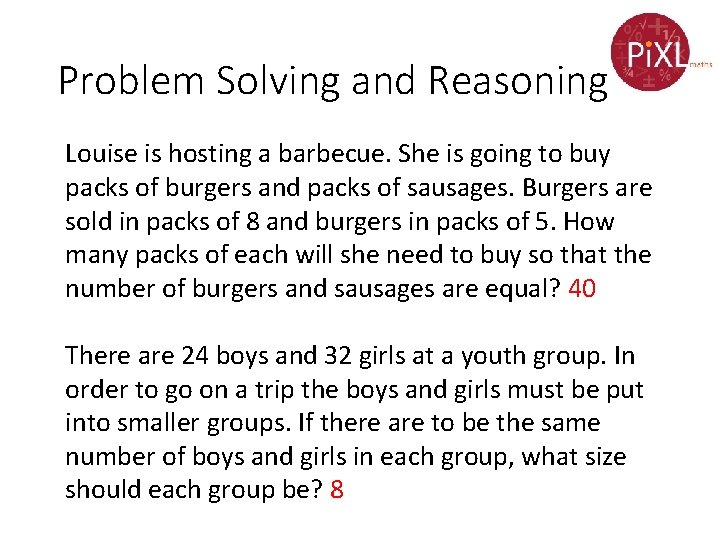 Problem Solving and Reasoning Louise is hosting a barbecue. She is going to buy