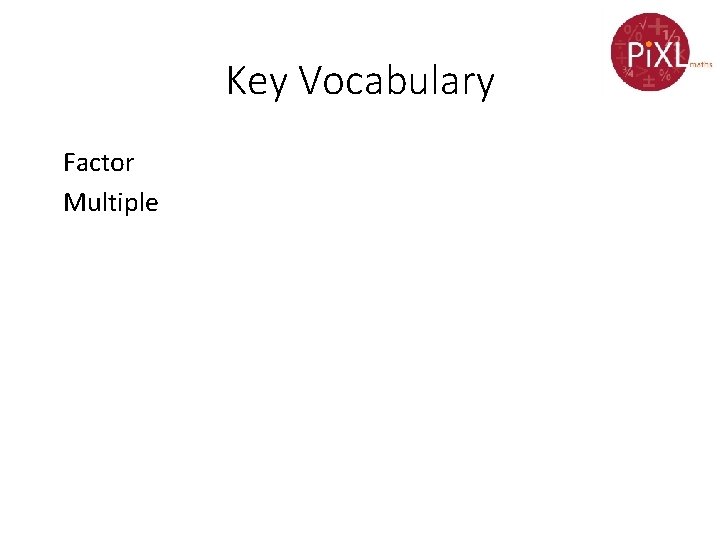 Key Vocabulary Factor Multiple 