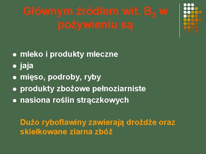 Głównym źródłem wit. B 2 w pożywieniu są l l l mleko i produkty