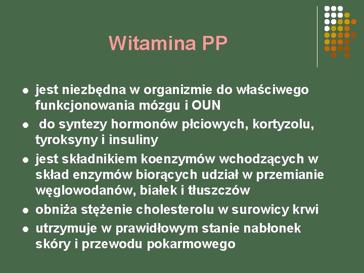 Witamina PP l l l jest niezbędna w organizmie do właściwego funkcjonowania mózgu i