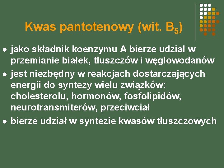 Kwas pantotenowy (wit. B 5) l l l jako składnik koenzymu A bierze udział