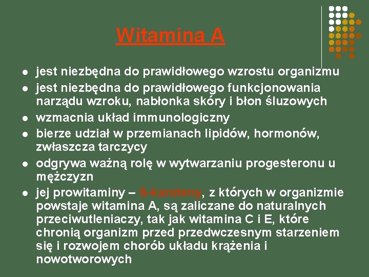 Witamina A l l l jest niezbędna do prawidłowego wzrostu organizmu jest niezbędna do