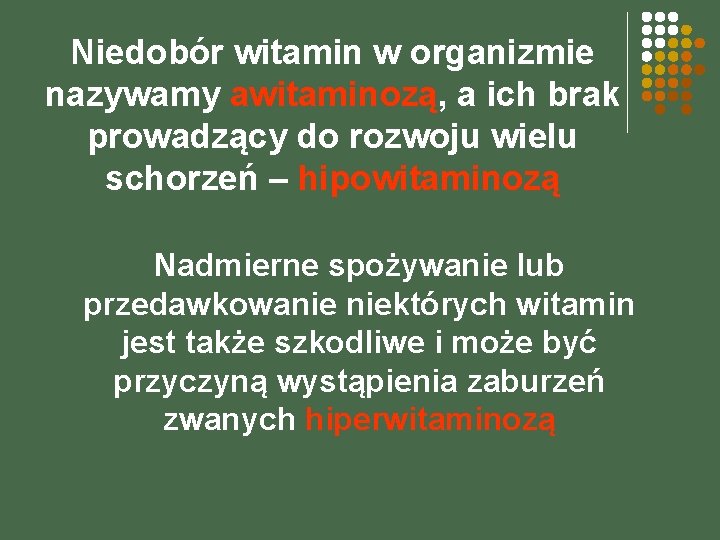 Niedobór witamin w organizmie nazywamy awitaminozą, a ich brak prowadzący do rozwoju wielu schorzeń