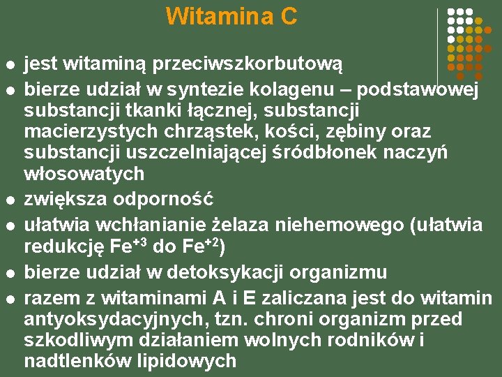 Witamina C l l l jest witaminą przeciwszkorbutową bierze udział w syntezie kolagenu –