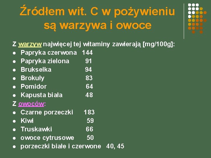 Źródłem wit. C w pożywieniu są warzywa i owoce Z warzyw najwięcej tej witaminy