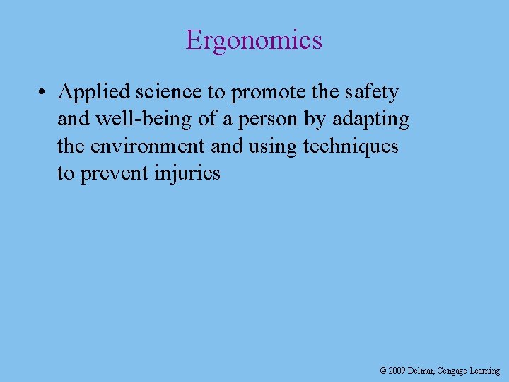 Ergonomics • Applied science to promote the safety and well-being of a person by