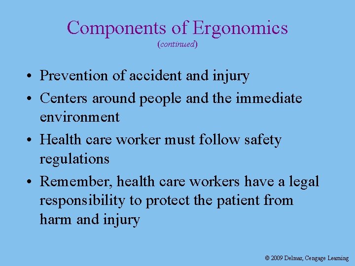 Components of Ergonomics (continued) • Prevention of accident and injury • Centers around people