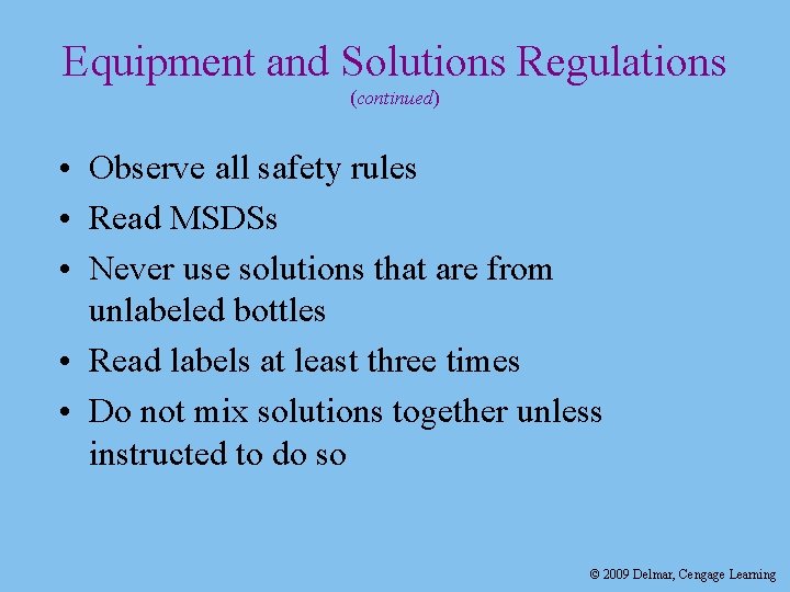 Equipment and Solutions Regulations (continued) • Observe all safety rules • Read MSDSs •