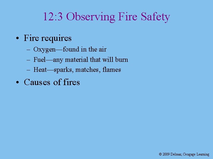 12: 3 Observing Fire Safety • Fire requires – Oxygen—found in the air –
