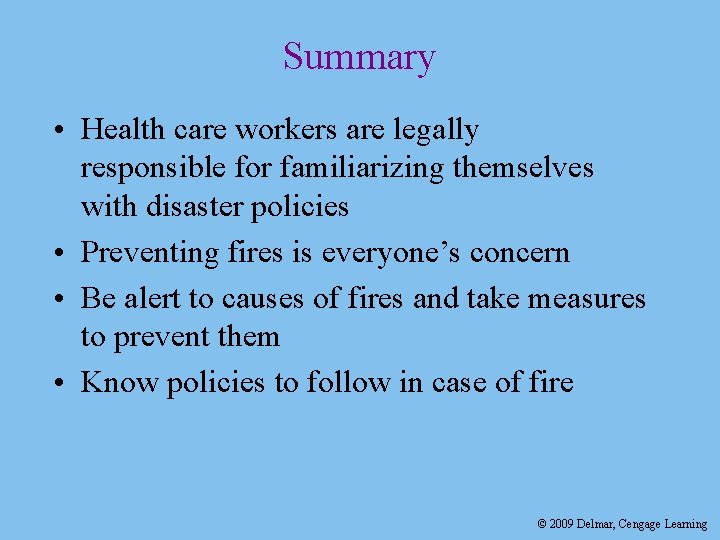 Summary • Health care workers are legally responsible for familiarizing themselves with disaster policies