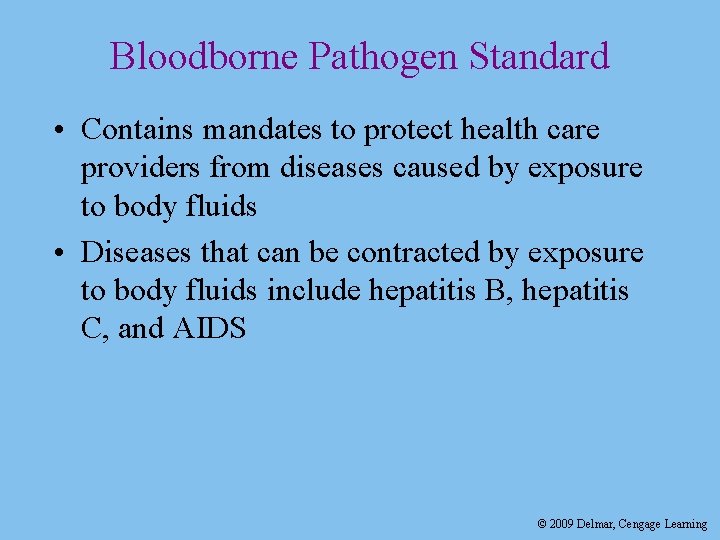 Bloodborne Pathogen Standard • Contains mandates to protect health care providers from diseases caused