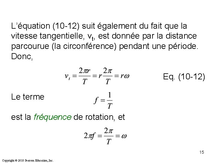 L’équation (10 -12) suit également du fait que la vitesse tangentielle, vt, est donnée L’équation (10 -12) suit également du fait que la vitesse tangentielle, vt, est donnée