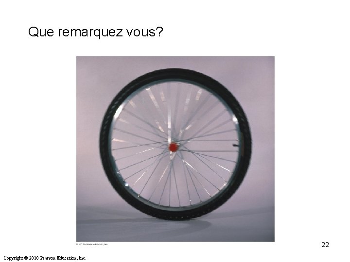 Que remarquez vous? 22 Copyright © 2010 Pearson Education, Inc. Que remarquez vous? 22 Copyright © 2010 Pearson Education, Inc.