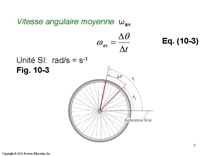 Vitesse angulaire moyenne ωav Eq. (10 -3) Unité SI: rad/s = s-1 Fig. 10 Vitesse angulaire moyenne ωav Eq. (10 -3) Unité SI: rad/s = s-1 Fig. 10