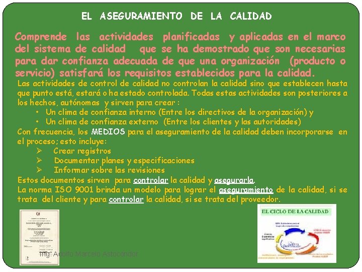 EL ASEGURAMIENTO DE LA CALIDAD Comprende las actividades planificadas y aplicadas en el marco