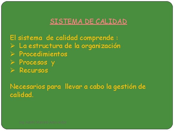 SISTEMA DE CALIDAD El sistema de calidad comprende : Ø La estructura de la