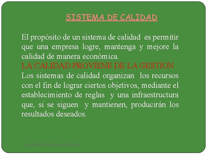 SISTEMA DE CALIDAD El propósito de un sistema de calidad es permitir que una