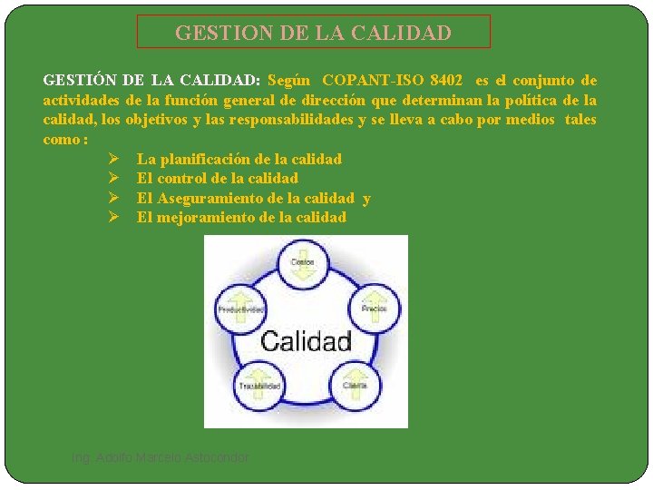 GESTION DE LA CALIDAD GESTIÓN DE LA CALIDAD: Según COPANT-ISO 8402 es el conjunto