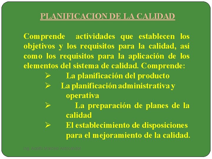 PLANIFICACION DE LA CALIDAD Comprende actividades que establecen los objetivos y los requisitos para