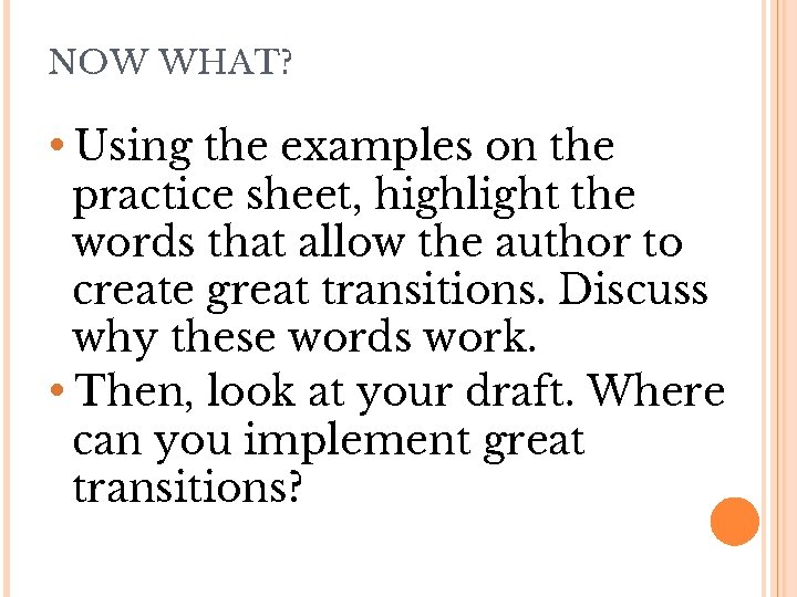 NOW WHAT? • Using the examples on the practice sheet, highlight the words that NOW WHAT? • Using the examples on the practice sheet, highlight the words that