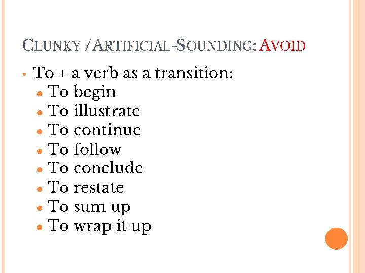 CLUNKY / ARTIFICIAL-SOUNDING: AVOID • To + a verb as a transition: ● To CLUNKY / ARTIFICIAL-SOUNDING: AVOID • To + a verb as a transition: ● To