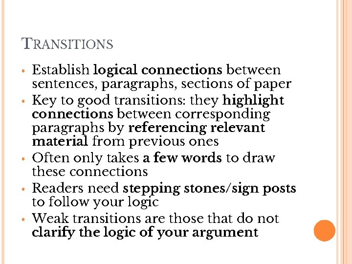 TRANSITIONS • • • Establish logical connections between sentences, paragraphs, sections of paper Key TRANSITIONS • • • Establish logical connections between sentences, paragraphs, sections of paper Key