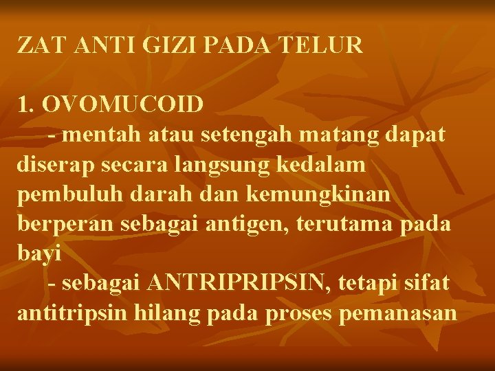 ZAT ANTI GIZI PADA TELUR 1. OVOMUCOID - mentah atau setengah matang dapat diserap